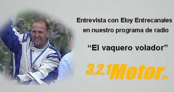 Entrevista con Eloy Entrecanales en nuestro programa de radio 321 Motor (17 de febrero de 2021)